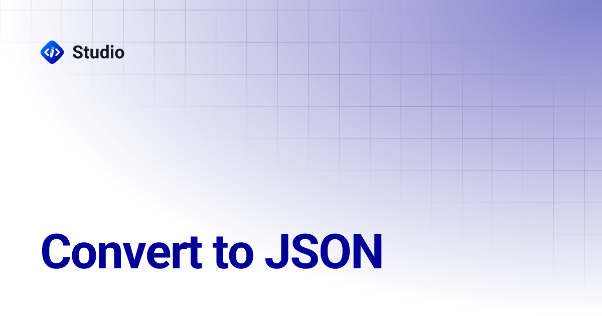 Convert to JSON | Studio